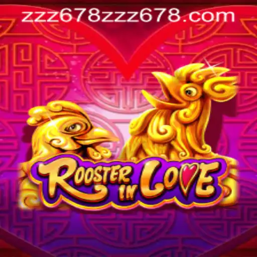 Discover the Enchantment of RoosterInLove: A Unique Gaming Experience